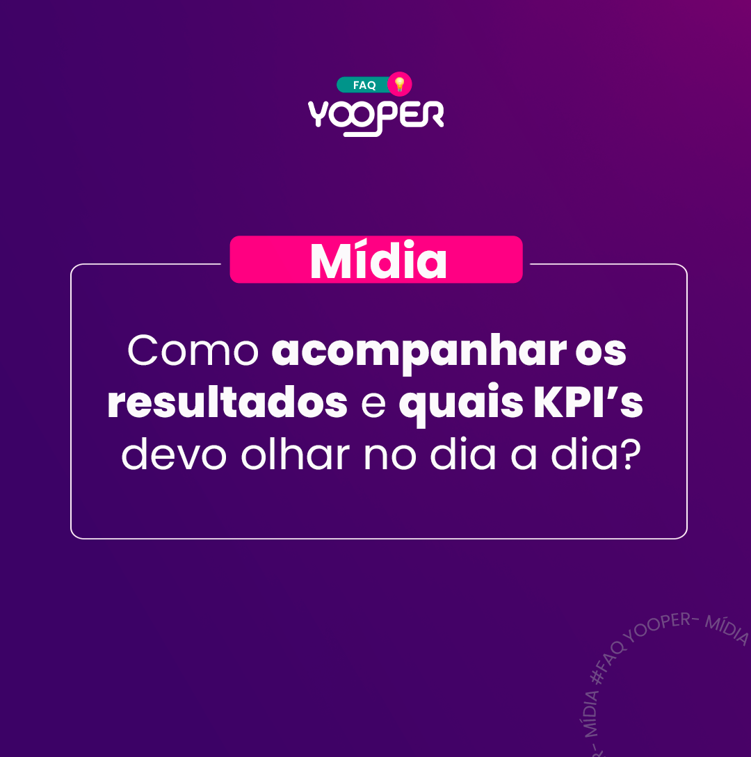 Como acompanhar os resultados e quais KPI’s devo olhar no dia a dia?