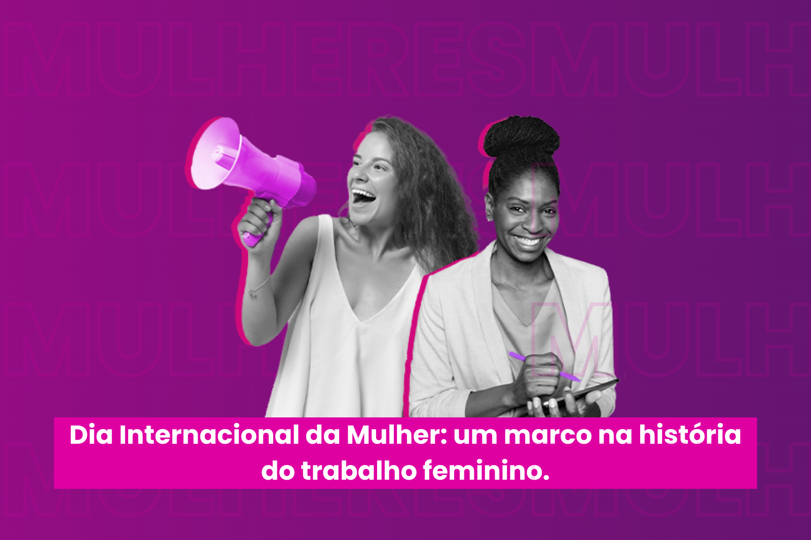 Dia Internacional da Mulher: um marco na história do trabalho feminino
