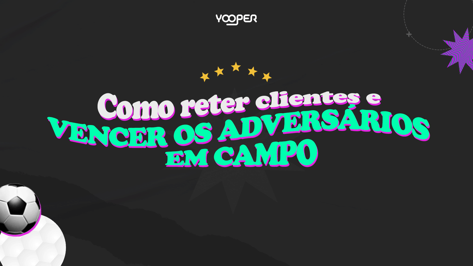 Como reter clientes e vencer os adversários em campo