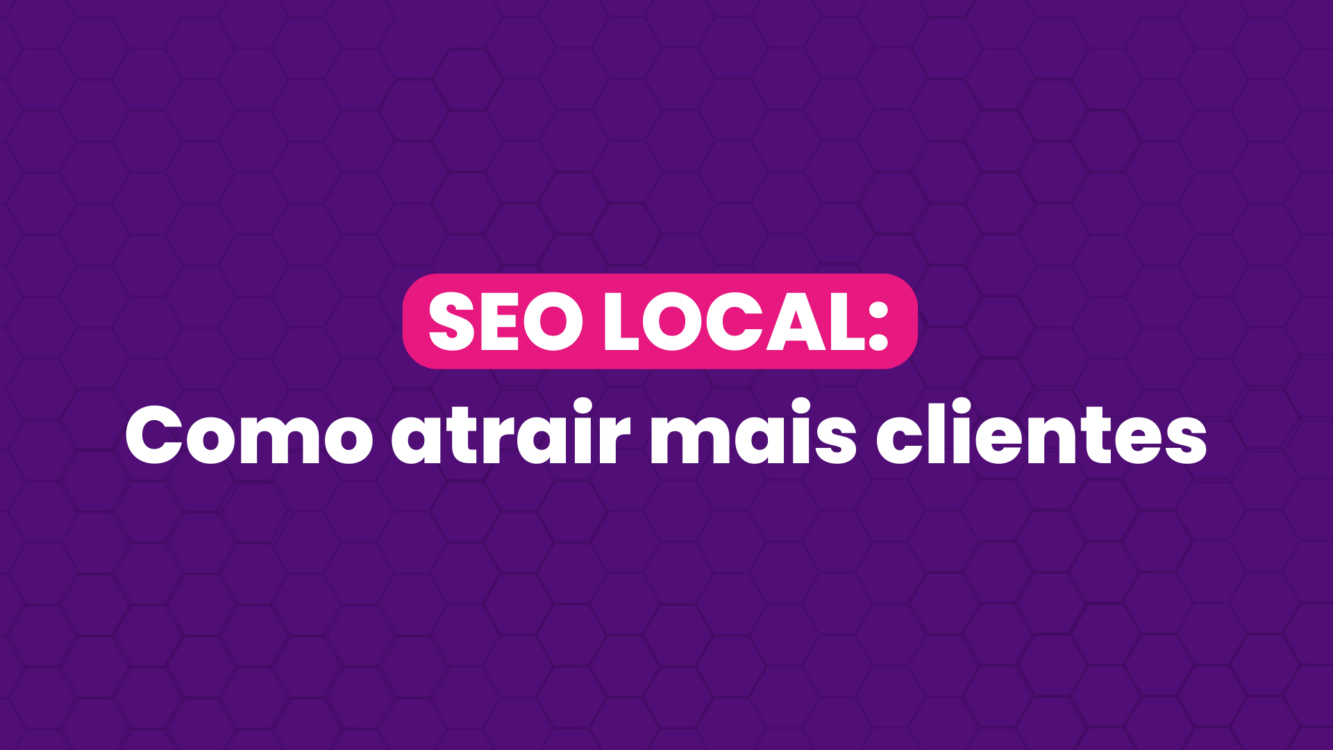 Como Usar o SEO Local Para Atrair Clientes