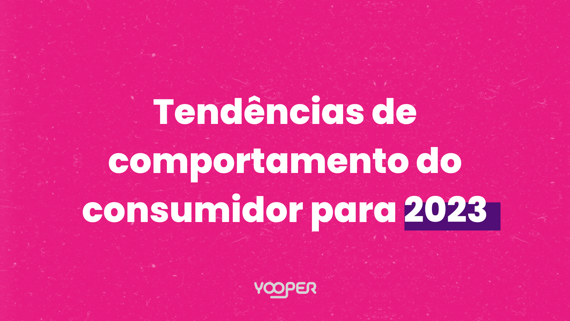 Tendências de comportamento do consumidor para 2023