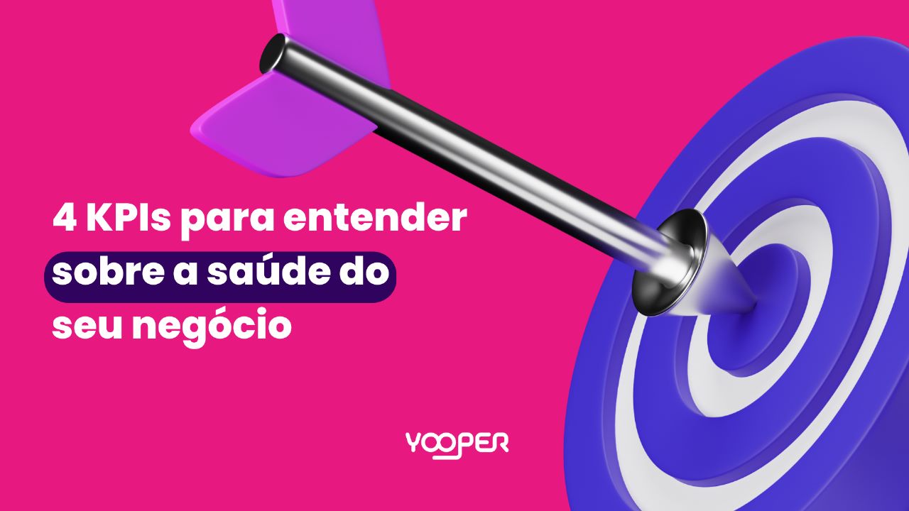 4 KPIs para entender sobre a saúde do seu negócio