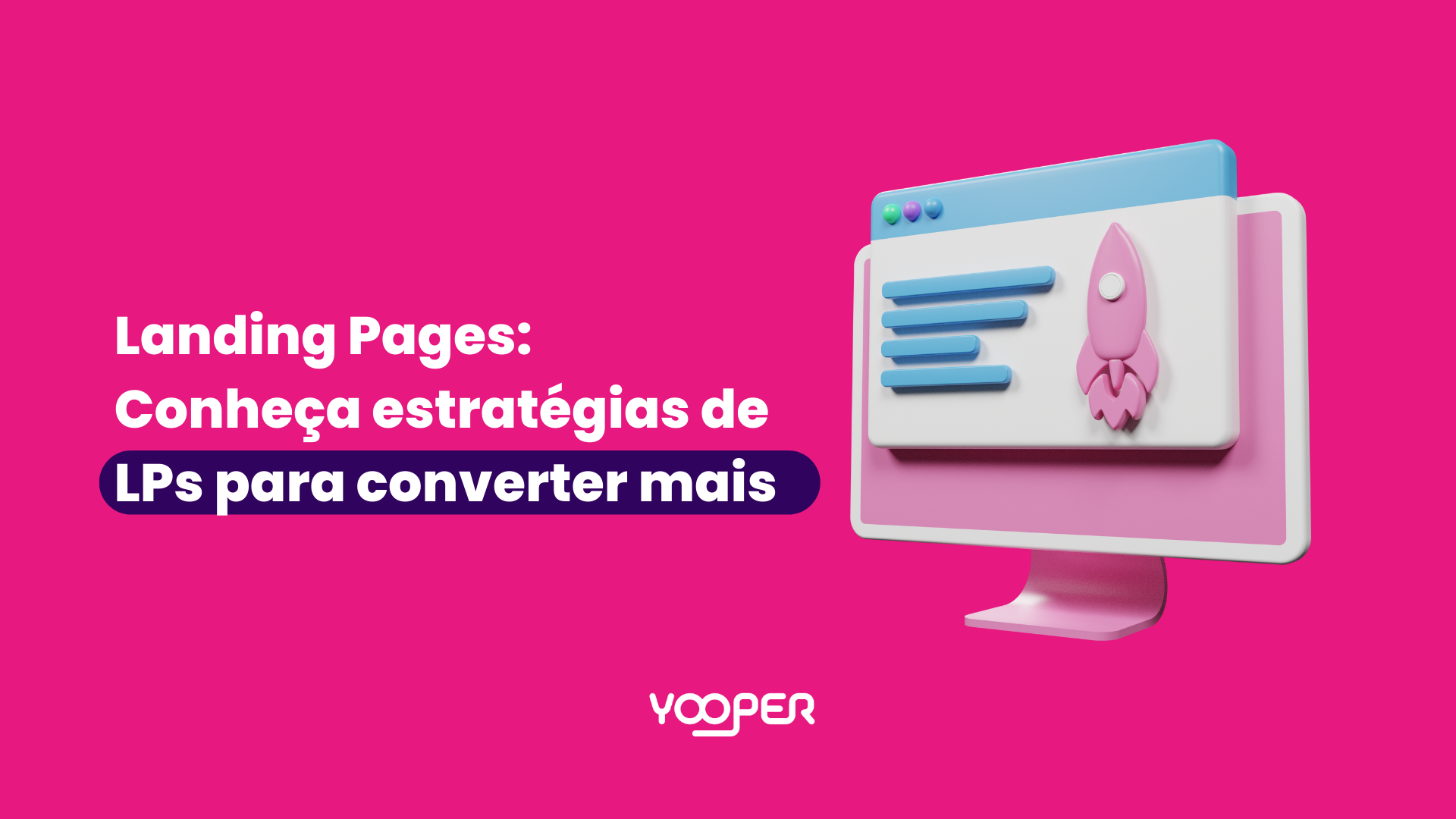 Landing Pages: Conheça estratégias de LPs para converter mais