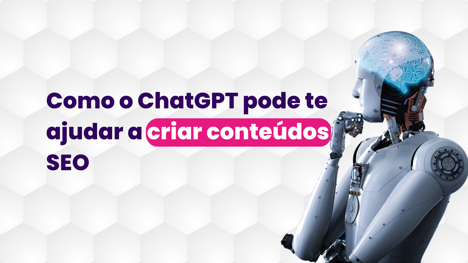 Como o ChatGPT pode te ajudar a criar conteúdos SEO