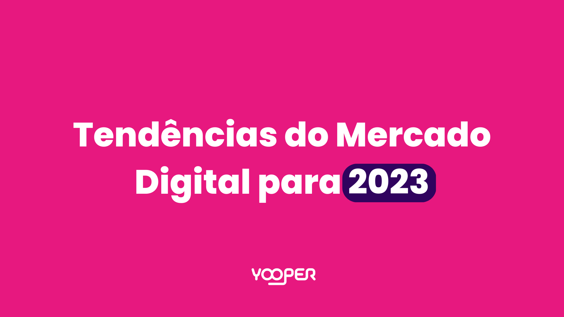 Tendências do Mercado Digital Para 2023: Previsões para o Futuro