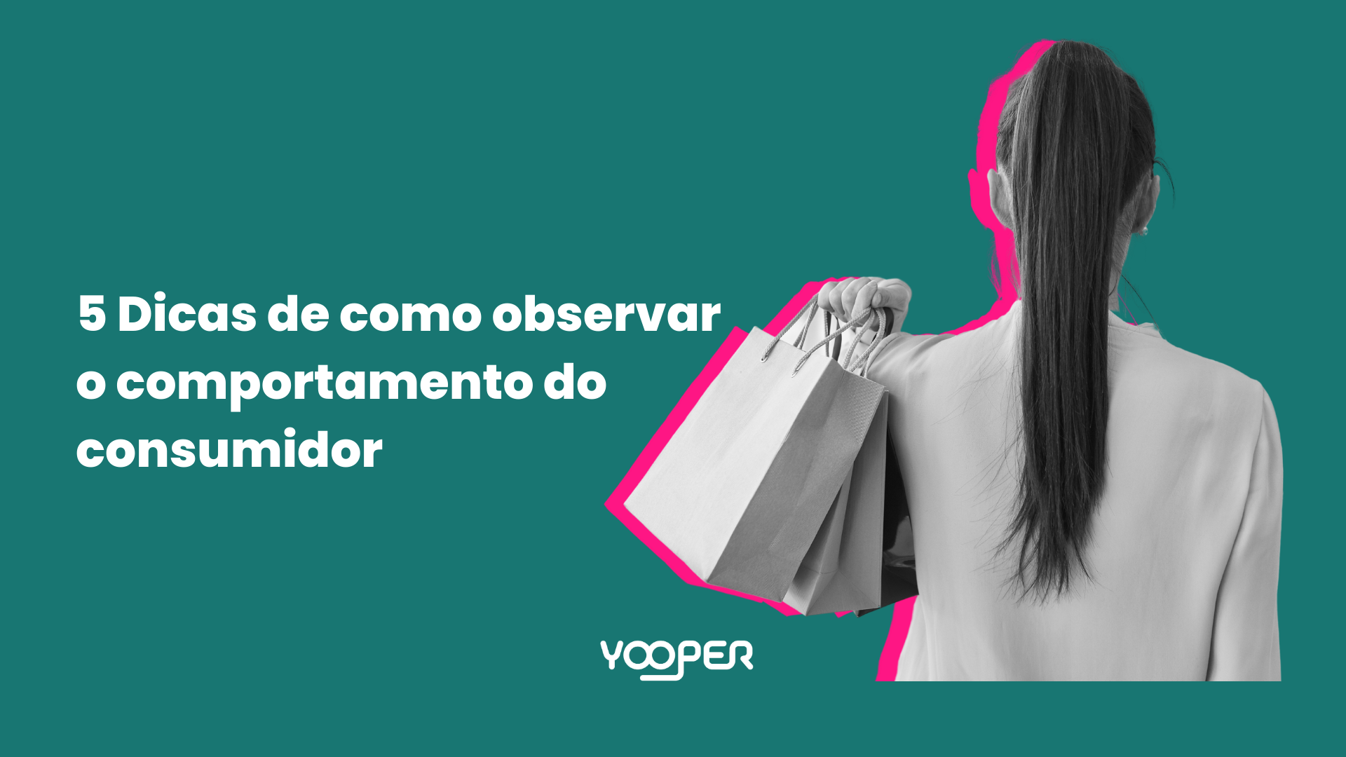 5 Dicas de como observar o comportamento do consumidor