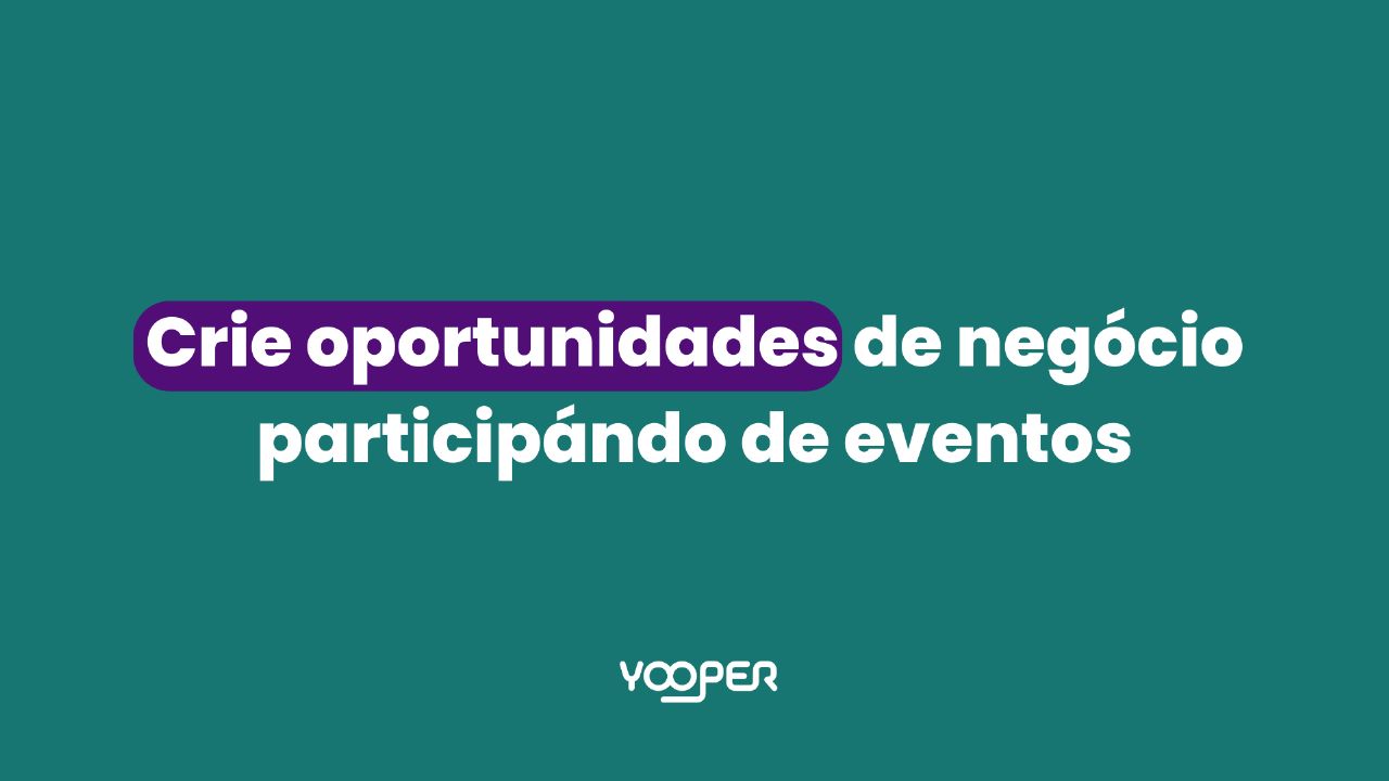 Crie oportunidades de negócio participando de even