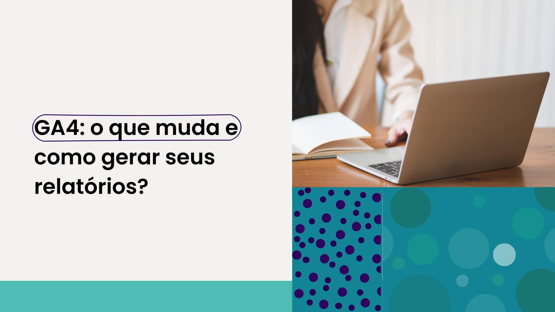 GA4: o que muda e quais os principais relatórios