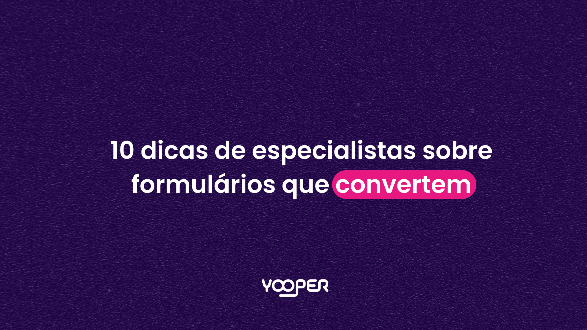 10 dicas de especialistas sobre formulários que convertem