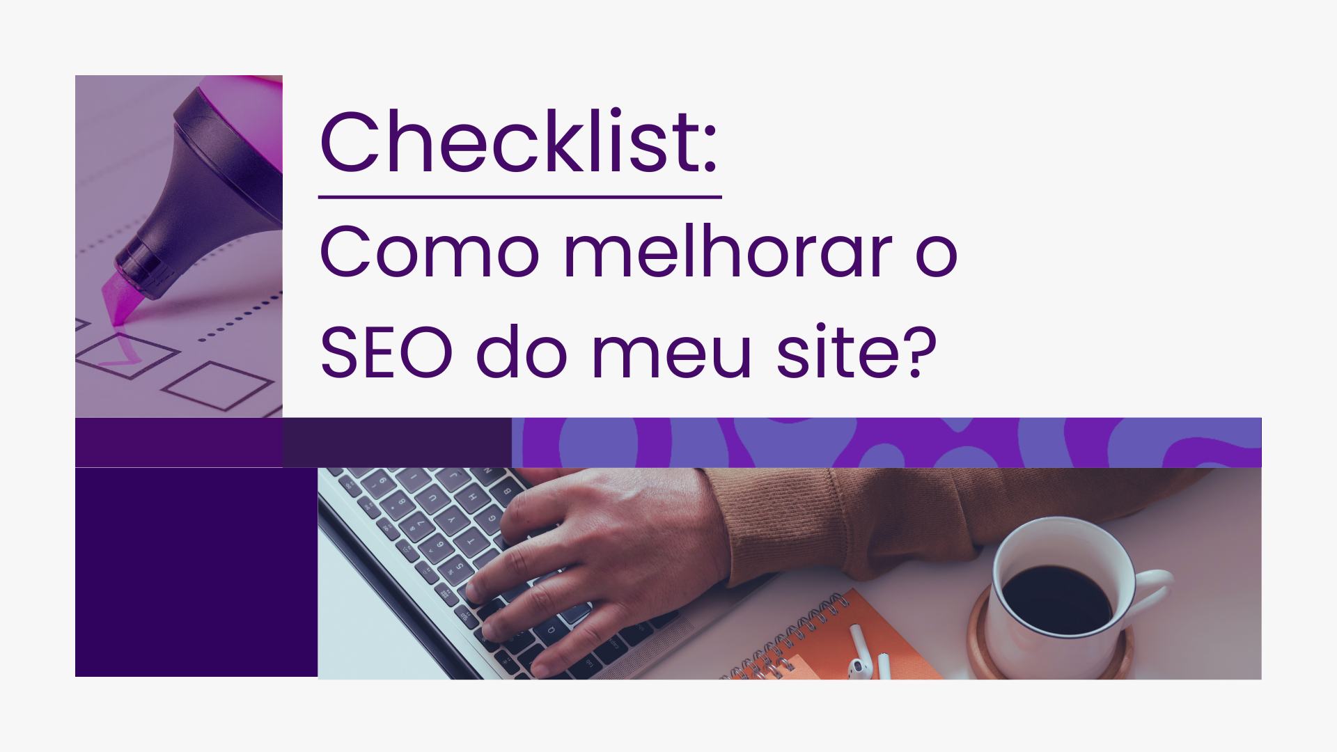 Checklist: Como melhorar o SEO do meu site?