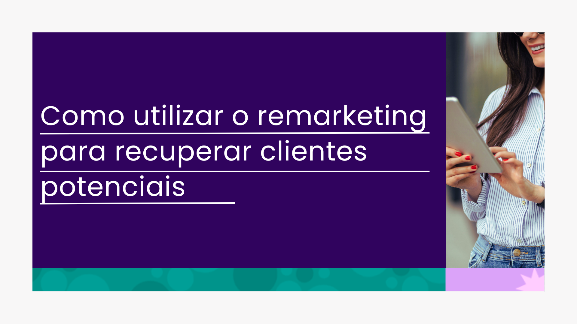 Como Utilizar o Remarketing para Recuperar Clientes Potenciais que Abandonaram seu Site