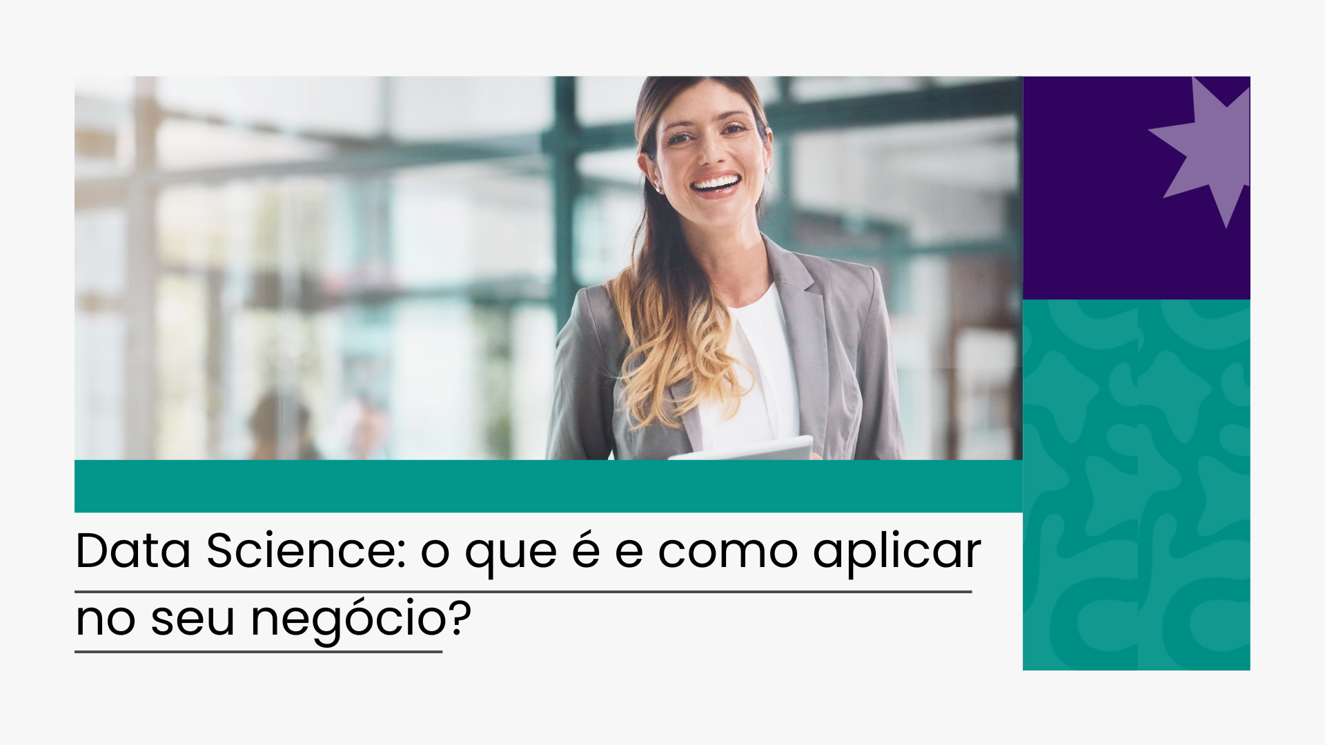 Data Science: o que é e como aplicar no seu negócio?