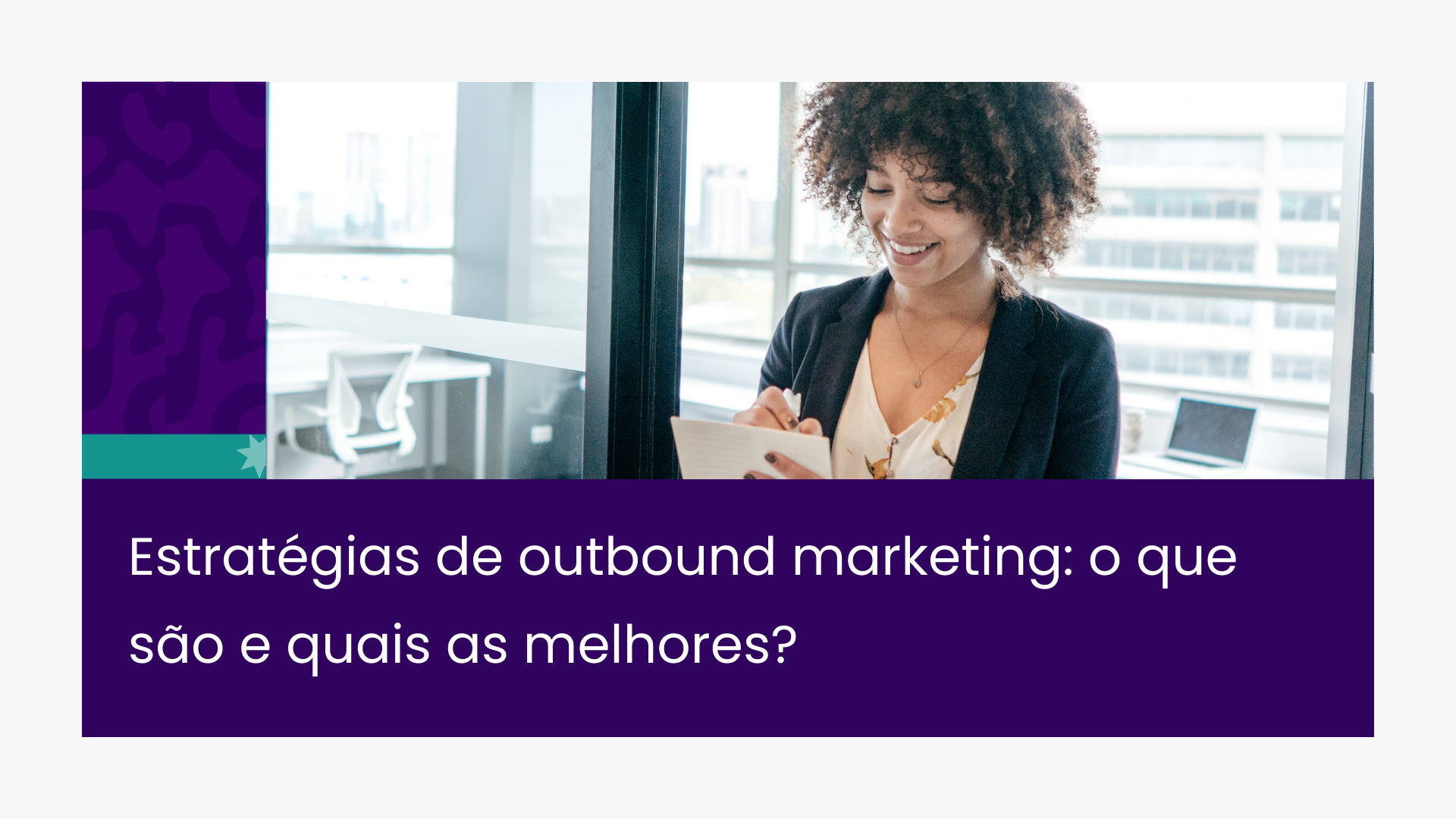 Estratégias de outbound marketing: o que são e quais as melhores?