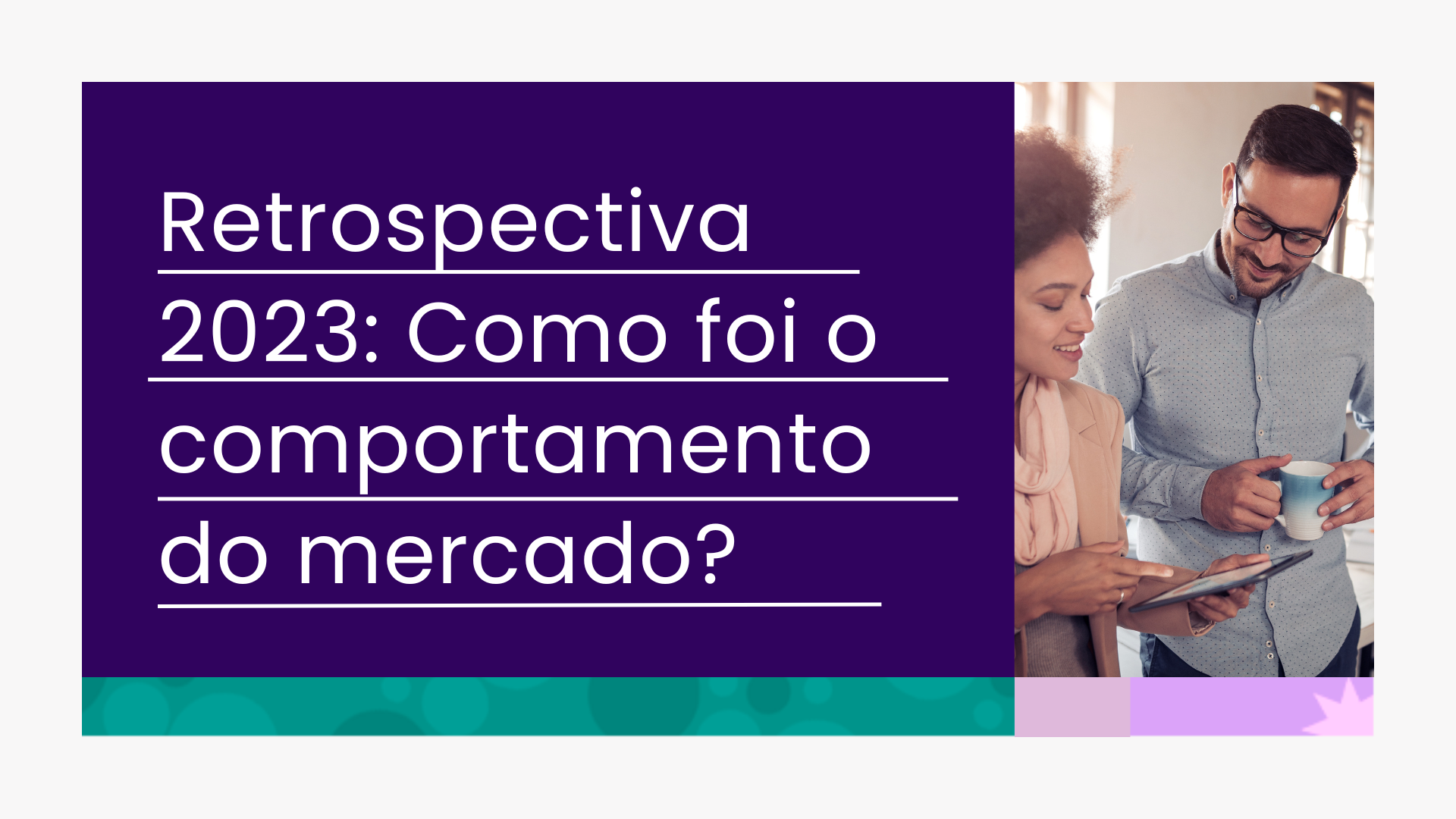 Retrospectiva 2023: como foi o comportamento do mercado?