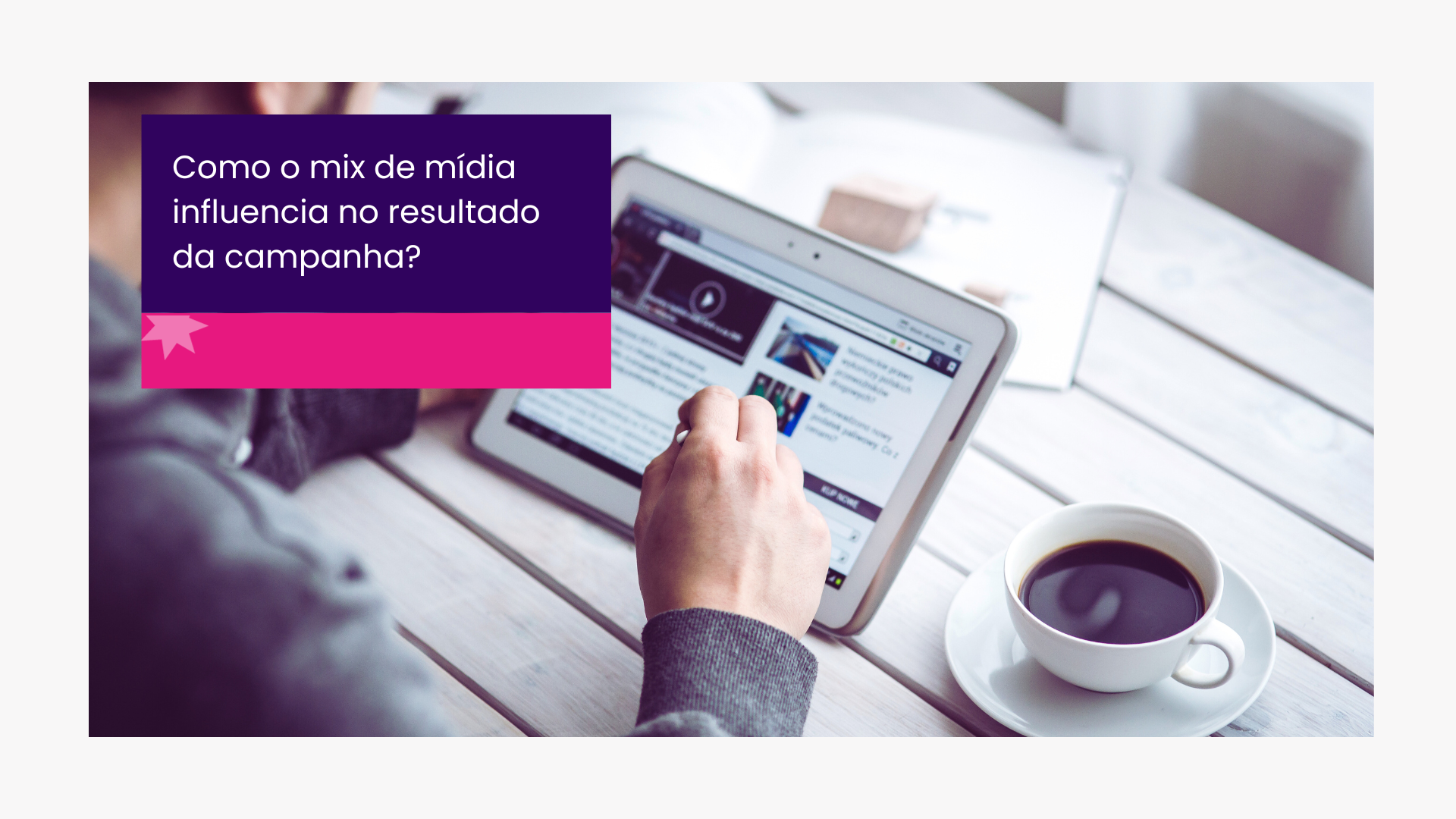 Como o mix de mídia influencia no resultado da campanha?